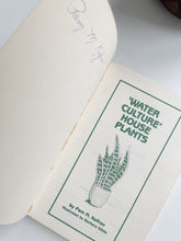 Load image into Gallery viewer, Signed First Edition “Water Culture” House Plants by Pam M Kofman
