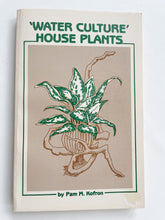 Load image into Gallery viewer, Signed First Edition “Water Culture” House Plants by Pam M Kofman
